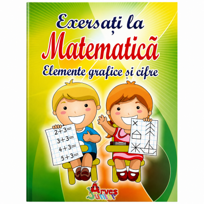 Caietul educativ Exersati la matematica – Elemente grafice si cifre, Arves